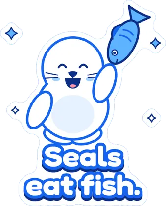 Seals eat fish. Fish means paper hands